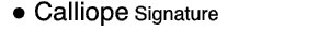 ● Calliope Signature