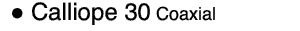 ● Calliope 30 Coaxial